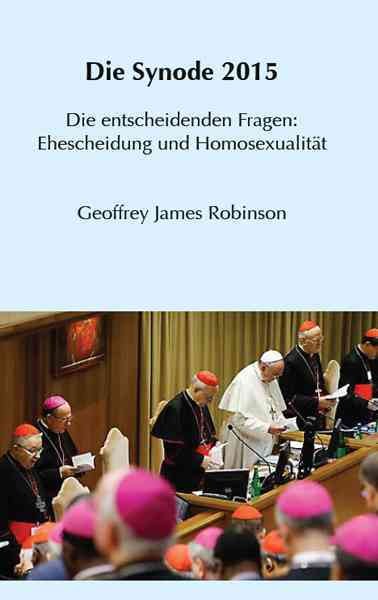 Die Synode 2015: Die entscheidenden Fragen: Ehescheidung und Homosexualitat