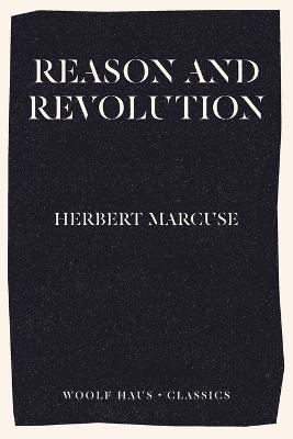 Reason and Revolution: Hegel and the Rise of Social Theory