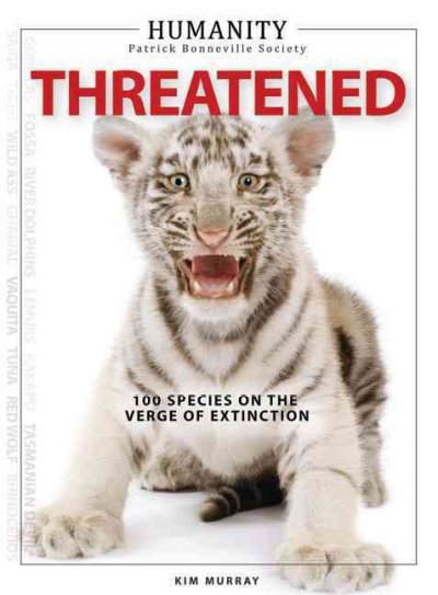 Threatened: 100 Species on the Verge of Extinction
