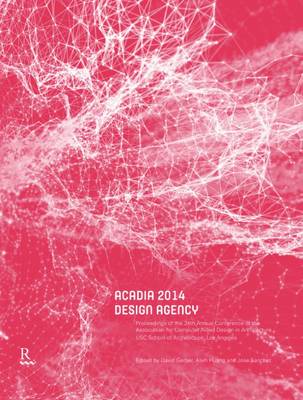 Acadia 2014 Design Agency: Proceedings of the 34th Annual Conference of the Association of Computer  Aided Design in Architecture