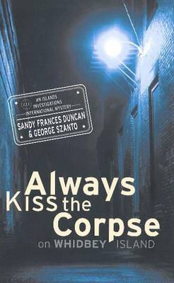 Always Kiss the Corpse on Whidbey Island: on Whidbey Island