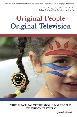 Original People, Original Television: The Launching of the Aboriginal Peoples Television Network 25th Anniversary ed.