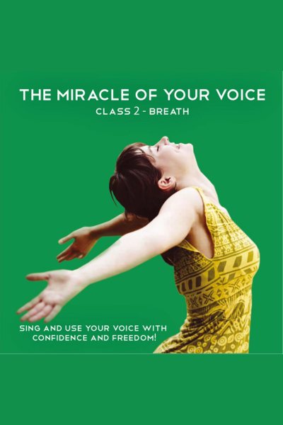 Miracle of Your Voice - Class 2 - Breath
