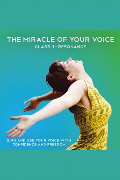 Miracle of Your Voice - Class 3 - Resonance