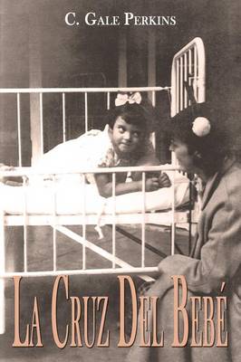 Cruz Del Bebe: Memorias De Una Sobreviviente De La Tuberculosis 3rd ed.