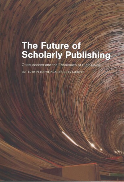 Future of Scholarly Publishing: Open Access and the Economics of Digitisation