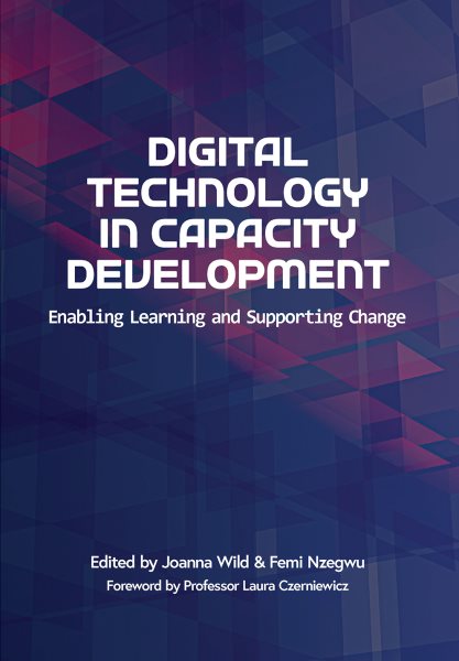 Wild: Digital Technology in Capacity Developme: Enabling Learning and Supporting Change