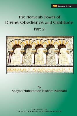 Heavenly Power of Divine Obedience and Gratitude, Volume 2 Volume 2 of 2