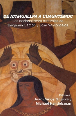 De Atahuallpa a Cuauhtemoc: Los nacionalismo culturales de Benjamín Carrión y José Vasconcelos