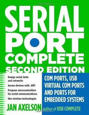 Serial Port Complete: COM Ports, USB Virtual COM Ports, and Ports for Embedded Systems 2nd Revised edition