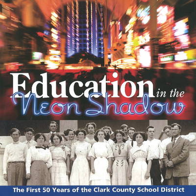 Education in the Neon Shadow: The First 50 Years of the Clark County School District