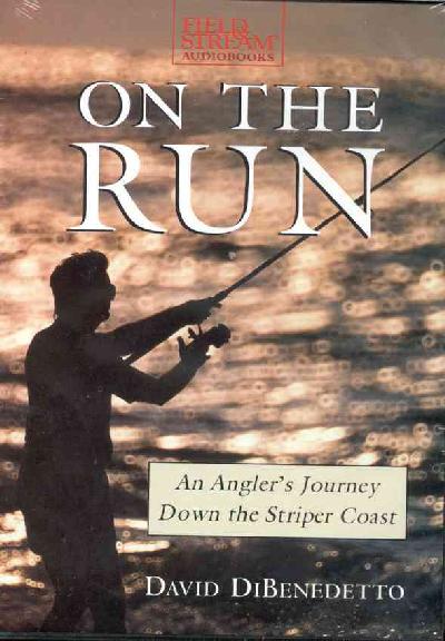 On the Run: An Angler's Journey Down the Striper Coast Abridged edition