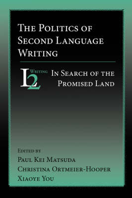 Politics of Second Language Writing: In Search of the Promised Land