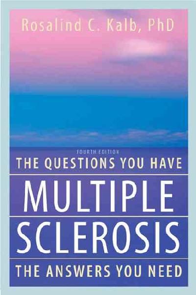 Multiple Sclerosis: The Questions You Have-The Answers You Need 4th Revised edition