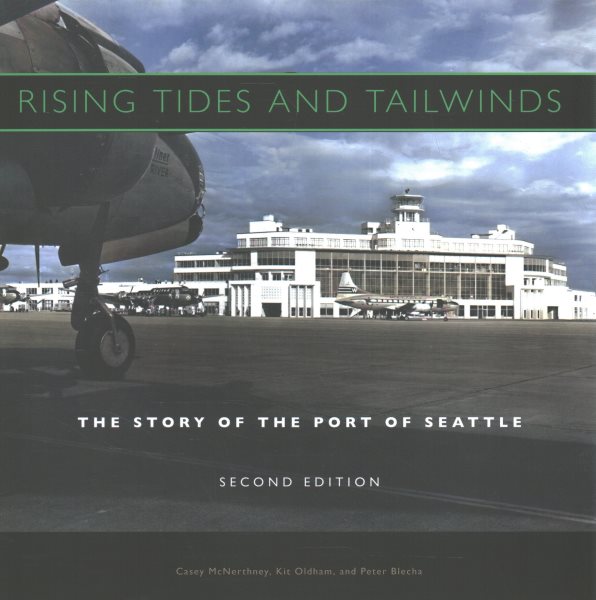 Rising Tides and Tailwinds: The Story of the Port of Seattle second edition