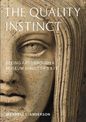 Quality Instinct: Seeing Art Through a Museum Director's Eye