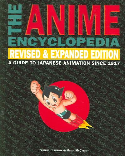 Anime Encyclopedia, Revised & Expanded Edition: A Guide to Japanese Animation Since 1917 Revised edition