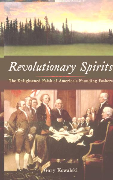 Revolutionary Spirits: The Enlightened Faith of America's Founding Fathers