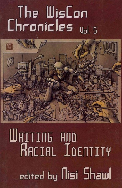 Wiscon Chronicles Vol. 5: Writing and Racial Identity