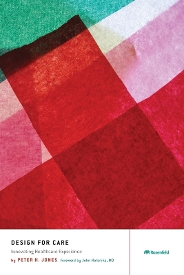 Design for Care: Innovating Healthcare Experience