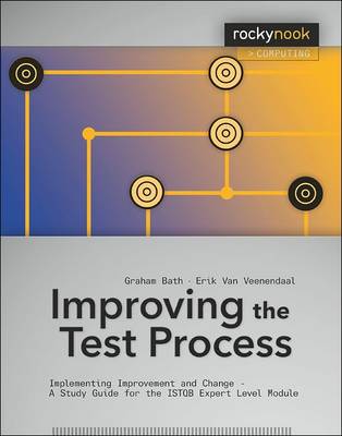 Improving the Test Process: Implementing Improvement and Change - a Study Guide for the Istqb Expert New edition