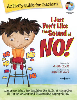 I Just Don't Like the Sound of No!  Activity Guide for Teachers: Classroom Ideas for Teaching the Skills of Accepting 'No' for an Answer and  Disagreeing Appropriately