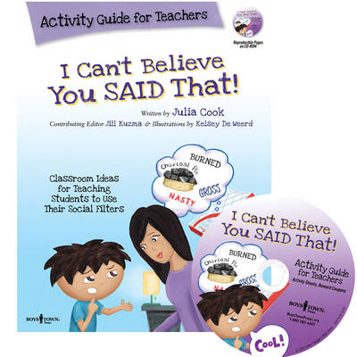 I Can't Believe You Said That! Activity Guide for Teachers: Classroom Ideas for Teaching Students to Use Their Social Filters
