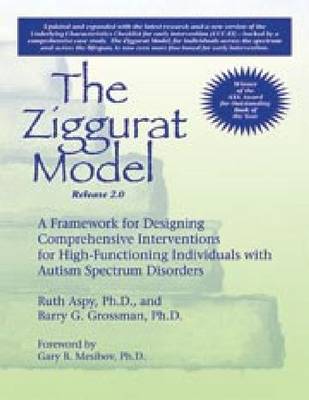 Ziggurat Model: Framework for Designing Comprehensive Interventions for Individuals  W/High-Functioning Autism & Asperger Syndrome Expanded ed.