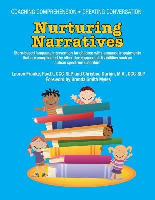 Coaching Comprehension  Creating Conversation: Nurturing Narratives  Story-Based Language Intervention for Children with  Language Impairments that are Complicated by Other Developmental Disabilities Such as Autism Spectrum Disorders