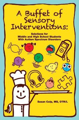 Buffet of Sensory Interventions: Solutions for Middle and High School Students with Autism Spectrum Disorders