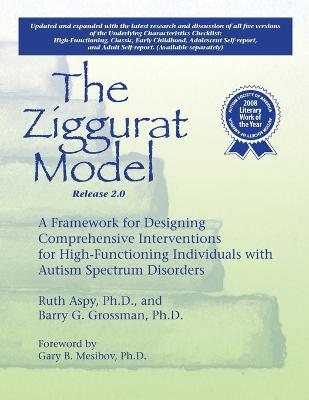 Ziggurat Model: A Framework for Designing Comprehensive Interventions for Individuals with  High-Functioning Autism and Asperger Syndrome 2nd Revised edition