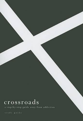 Crossroads: A Step-by-Step Guide Away from Addiction Study Guide