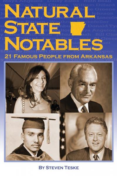 Natural State Notables: Twenty-One Famous People from Arkansas
