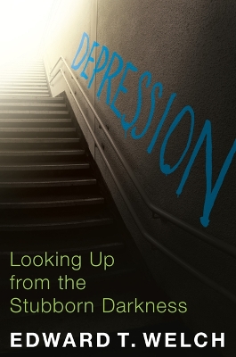 Depression: Looking Up from the Stubborn Darkness 2nd ed.
