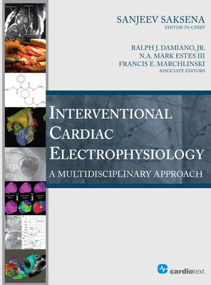 Interventional Cardiac Electrophysiology: A Multidisciplinary Approach: A Multidisciplinary Approach