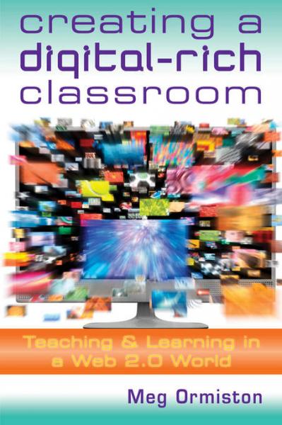 Creating a DigitalRich Classroom: Teaching & Learning in a Web 2.0 World