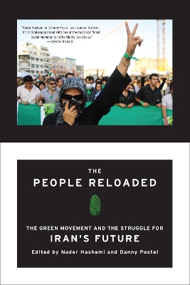 People Reloaded: The Green Movement and the Struggle for Iran's Future