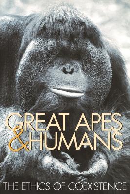 Great Apes and Humans: The Ethics of Coexistence