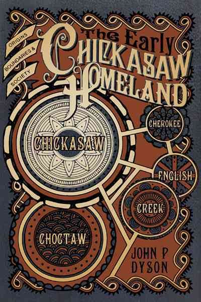 Early Chickasaw Homeland: Origins, Boundaries & Society