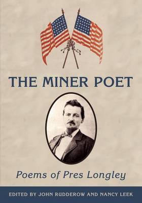 Miner Poet: Poems of Pres Longley