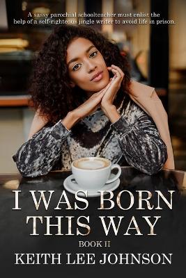 I Was Born This Way: Book II