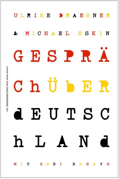 Gesprach uber Deutschland. Mit zwei Essays von Ulrike Draesner & Michael Eskin
