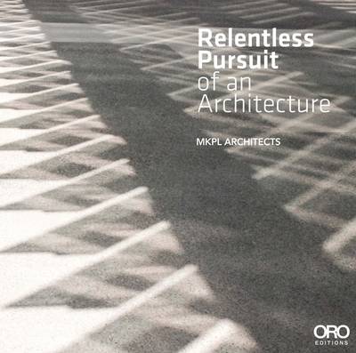Relentless Pursuit of an Architecture: MKPL Architects