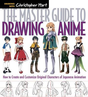 Master Guide to Drawing Anime: How to Draw Original Characters from Simple Templates, Volume 1