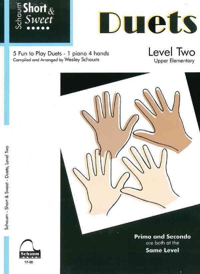 Short & Sweet: Duets 1 Piano, 4 Hands Level 2 Upper Elementary Level