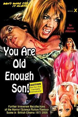 You Are Old Enough Son Further irreverent recollections of the  horror/science fiction/fantasy scene in the British cinema 1971-2005