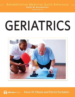 Geriatrics: Rehabilitation Medicine Quick Reference