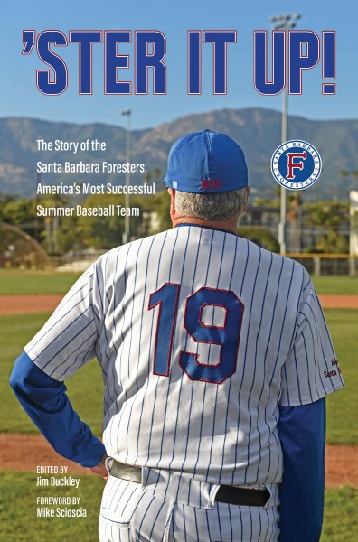 'Ster It Up!: The Story of Santa Barbara Foresters, America's Most Successful Summer Base