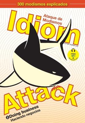 Idiom Attack Vol. 2 - Doing Business: Ataque de Modismos 2 - Haciendo negocios