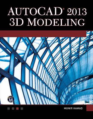 AutoCAD 2013 3D Modeling: 3D Modeling